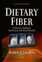 Marvine Clemens - Dietary Fiber: Production Challenges, Food Sources & Health Benefits - 9781634636551 - V9781634636551