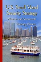 Penelope Emmet - U.S. Small Vessel Security Strategy: Elements & Assessments - 9781634636957 - V9781634636957