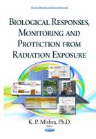 Kpmishra - Biological Responses, Monitoring & Protection from Radiation Exposure - 9781634638524 - V9781634638524