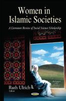 Ruth Ulrich - Women in Islamic Societies: A Literature Review of Social Science Scholarship - 9781634820141 - V9781634820141