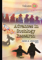 Jared A. Jaworski (Ed.) - Advances in Sociology Research: Volume 16 - 9781634827430 - V9781634827430