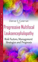 Denises Coleman - Progressive Multifocal Leukoencephalopathy: Risk Factors, Management Strategies & Prognosis - 9781634828895 - V9781634828895