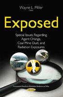 Wayne L Miller - Exposed: Special Issues Regarding Agent Orange, Coal Mine Dust & Radiation Exposures - 9781634830393 - V9781634830393
