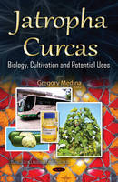 Gregory Medina - Jatropha Curcas: Biology, Cultivation & Potential Uses - 9781634830898 - V9781634830898
