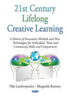 Niki Lambropoulos - 21st Century Lifelong Creative Learning: A Matrix of Innovative Methods & New Technologies for Individual, Team & Community Skills & Competencies - 9781634830959 - V9781634830959