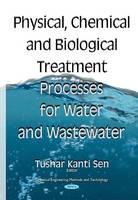 Tusharkanti Sen - Physical Chemical & Biological Treatment Processes for Water & Wastewater - 9781634833967 - V9781634833967