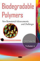 Chih-Chang Chu - Biodegradable Polymers: Volume 2: New Biomaterial Advancement & Challenges - 9781634836333 - V9781634836333