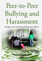 Audrey Robbins - Peer-to-Peer Bullying & Harassment: Background & Federal Response Efforts - 9781634836692 - V9781634836692