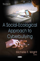 Michelle F Wright - Social-Ecological Approach to Cyberbullying - 9781634837552 - V9781634837552