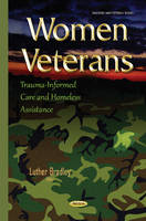 Luther Bradley (Ed.) - Women Veterans: Trauma-Informed Care & Homeless Assistance - 9781634837743 - V9781634837743