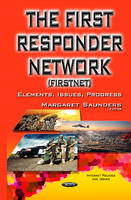 Margaret Saunders (Ed.) - First Responder Network (FirstNet): Elements, Issues, Progress - 9781634838504 - V9781634838504