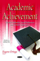 Eugene Ortega - Academic Achievement: Student Attitudes, Social Influences & Gender Differences - 9781634839860 - V9781634839860