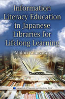 Midori Kanazawa - Information Literacy Education in Japanese Libraries for Lifelong Learning - 9781634839907 - V9781634839907