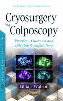 Lillian Eichler Watson (Ed.) - Cryosurgery & Colposcopy: Practices, Outcomes & Potential Complications - 9781634845076 - V9781634845076