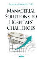 Federica Morandi - Managerial Solutions to Hospitals´ Challenges - 9781634847841 - V9781634847841
