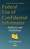 Unknown - Federal Use of Confidential Informants: Analysis & Guidelines - 9781634848664 - V9781634848664
