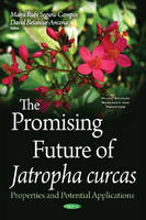 Maira Segura-Campos - Promising Future of Jatropha Curcas: Properties & Potential Applications - 9781634849890 - V9781634849890