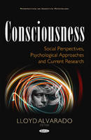 Lloyd Alvarado - Consciousness: Social Perspectives, Psychological Approaches & Current Research - 9781634850230 - V9781634850230