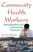 Cecilia Hodges (Ed.) - Community Health Workers: Emerging Role & Intervention Outcomes - 9781634850605 - V9781634850605