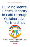 Guerda Nicolas - Building Mental Health Capacity in Haiti Through Collaborative Partnerships - 9781634851695 - V9781634851695