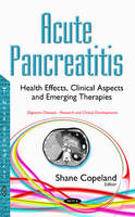 Shane Copeland - Acute Pancreatitis: Health Effects, Clinical Aspects & Emerging Therapies - 9781634852296 - V9781634852296