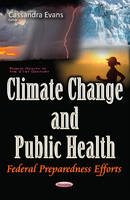 Cassandra Evans - Climate Change & Public Health: Federal Preparedness Efforts - 9781634853088 - V9781634853088