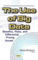 Diana Simpson - Use of Big Data: Benefits, Risks, & Differential Pricing Issues - 9781634853187 - V9781634853187