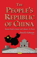 Priscilla Robinson - Peoples Republic of China: Human Rights Issues & Abuses, in Focus - 9781634855303 - V9781634855303