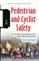 Dora Holland - Pedestrian & Cyclist Safety: U.S. Trends & Initiatives & International Practices - 9781634855938 - V9781634855938