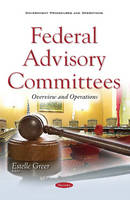 Estelle Greer - Federal Advisory Committees: Overview & Operations - 9781634856775 - V9781634856775