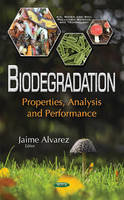 Jaime Alvarez - Biodegradation: Properties, Analysis & Performance - 9781634857512 - V9781634857512