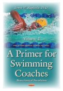 Maglischo, Ernest W., Ph.D. - A Primer for Swimming Coaches: Biomechanical Foundations (Sports and Athletics Preparation, Performance, and Psychology) - 9781634858229 - V9781634858229