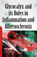 Ye Zeng - Glycocalyx & its Roles in Inflammation & Atherosclerosis - 9781634858250 - V9781634858250