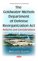 Malcolm Quinn - Goldwater-Nichols Department of Defense Reorganization Act: Reforms & Considerations - 9781634859127 - V9781634859127