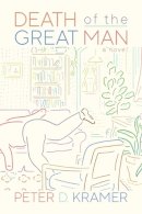 Peter D. Kramer - Death of the Great Man: A Novel - 9781637587966 - 9781637587966