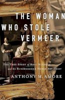 Anthony M. Amore - The Woman Who Stole Vermeer: The True Story of Rose Dugdale and the Russborough House Art Heist - 9781643135298 - 9781643135298