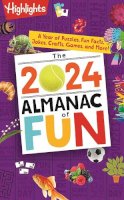 Highlights - The 2024 Almanac of Fun: A Year of Puzzles, Fun Facts, Jokes, Crafts, Games, and More! - 9781644729199 - 9781644729199