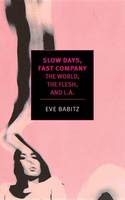 Eve Babitz - Slow Days, Fast Company - 9781681370088 - V9781681370088