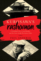Paul Anderer - Kurosawa`s Rashomon - A Vanished City, a Lost Brother, and the Voice Inside His Iconic Films - 9781681772271 - V9781681772271