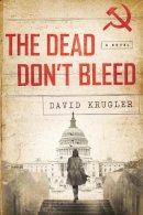 David Krugler - The Dead Don't Bleed. A Novel.  - 9781681774251 - V9781681774251