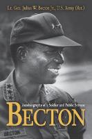 Julius W. Becton - Becton: Autobiography of a Soldier and Public Servant - 9781682471883 - V9781682471883