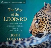 John Lockley - Way of the Leopard: Meditations and Shamanic Practices from the Heart of Africa - 9781683640349 - V9781683640349