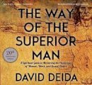 David Deida - The Way of the Superior Man: A Spiritual Guide to Mastering the Challenges of Women, Work, and Sexual Desire (20th Anniversary Edition) - 9781683642688 - V9781683642688