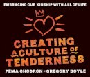 Pema Chodron - Creating a Culture of Tenderness: Embracing Our Kinship wit All of Life - 9781683643326 - V9781683643326