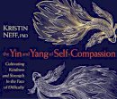 Kristin Neff - The Yin and Yang of Self-Compassion - 9781683643982 - V9781683643982