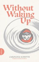 Carolina Schutti - Without Waking Up - 9781739842321 - 9781739842321