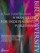 Hawthorne Susan - Bibliodiversity: A Manifesto for Independent Publishing - 9781742199306 - V9781742199306