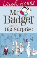 Leigh Hobbs - Mr Badger and the Big Surprise - 9781742374178 - V9781742374178