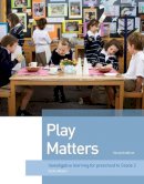 Kathy Walker - Play Matters: Investigative Learning for preschool to grade 2 - 9781742860060 - V9781742860060