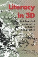 Bill Green (Ed.) - Literacy in 3D: An integrated perspective in theory and practice - 9781742860381 - V9781742860381